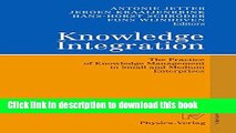 [Read PDF] Knowledge Integration: The Practice of Knowledge Management in Small and Medium