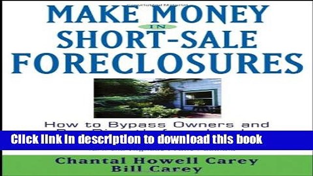 [Read PDF] Make Money in Short-Sale Foreclosures: How to Bypass Owners and Buy Directly from