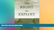 FREE DOWNLOAD  The Right to Exploit: Parasitism, Scarcity, and Basic Income  FREE BOOOK ONLINE