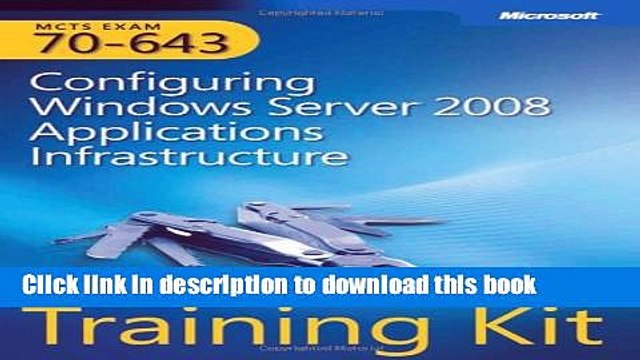 Download MCTS (Exam 70-643): Configuring Windows Server 2008 Applications Infrastructure self
