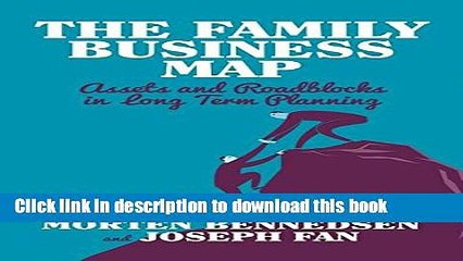 [Read PDF] The Family Business Map: Assets and Roadblocks in Long Term Planning (INSEAD Business