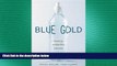 Free [PDF] Downlaod  Blue Gold: The Fight to Stop the Corporate Theft of the World s Water