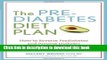 Books The Prediabetes Diet Plan: How to Reverse Prediabetes and Prevent Diabetes through Healthy