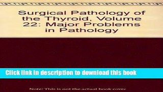 [PDF] Surgical Pathology of the Thyroid (Major Problems in Pathology, Vol 22) Read Online