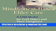 Books Mindfulness-Based Elder Care: A CAM Model for Frail Elders and Their Caregivers Free Download
