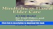 Books Mindfulness-Based Elder Care: A CAM Model for Frail Elders and Their Caregivers Free Download