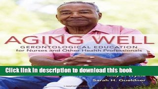 Ebook Aging Well: Gerontological Education for Nurses and Other Health Professionals Free Online