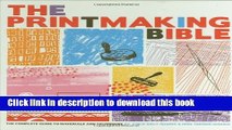Ebook The Printmaking Bible: The Complete Guide to Materials and Techniques Full Online