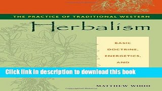 Ebook The Practice of Traditional Western Herbalism: Basic Doctrine, Energetics, and