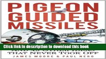 Download Pigeon Guided Missiles: And 49 Other Ideas that Never Took Off PDF Free