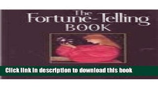 Read The Fortune-Telling Book: The Encyclopedia of Divination and Soothsaying Ebook Free