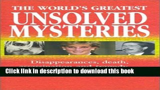 Read The World s Greatest Unsolved Mysteries: Disappearances, Death, Assassination, and