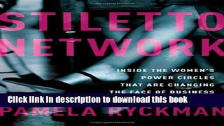 Books Stiletto Network: Inside the Women s Power Circles That Are Changing the Face of Business