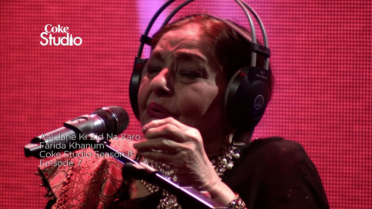 Farida Khanum, Aaj Jane Ki Zid Na Karo, Coke Studio Season 8, Episode 7