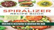 Books The Spiralizer Recipe Book: From Apple Coleslaw to Zucchini Pad Thai, 150 Healthy and