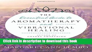 Books The Essential Guide to Aromatherapy and Vibrational Healing Free Online