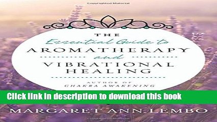 Books The Essential Guide to Aromatherapy and Vibrational Healing Free Online