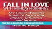 Ebook Fall in Love with Monday Mornings: The Career Woman s Guide to Increasing Impact, Influence,