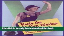 Ebook Rosie the Rubber Worker: Women Workers in Akron s Rubber Factories During World War II Full