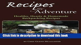 Books Recipes for Adventure: Healthy, Hearty and Homemade Backpacking Recipes Full Online