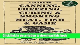 Books A Guide to Canning, Freezing, Curing   Smoking Meat, Fish   Game Full Online