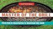 Ebook Master of the Grill: Foolproof Recipes, Top-Rated Gadgets, Gear   Ingredients Plus Clever