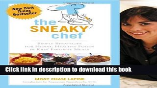Books The Sneaky Chef: Simple Strategies for Hiding Healthy Foods in Kids  Favorite Meals Free