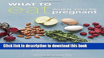 Books What to Eat When You re Pregnant: A Week-by-Week Guide to Support Your Health and Your Baby