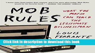 [Read PDF] Mob Rules: What the Mafia Can Teach the Legitimate Businessman Download Online