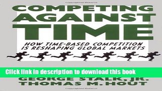 [Read PDF] Competing Against Time : How Time-based Competition is Reshaping Global Markets Ebook