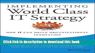 [Read PDF] Implementing World Class IT Strategy: How IT Can Drive Organizational Innovation Ebook