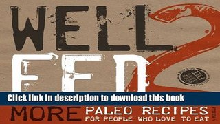 Books Well Fed 2: More Paleo Recipes for People Who Love to Eat Full Online