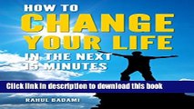 Ebook Self Help: How to Change your Life in the next 15 minutes (Self-Help 101) Full Online