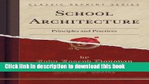 School Architecture: Principles and Practices (Classic Reprint) For Free