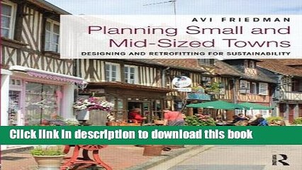 下载视频: Books Planning Small and Mid-Sized Towns: Designing and Retrofitting for Sustainability Full