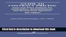 Guide to Contract Pricing: Cost and Price Analysis for Contractors, Subcontractors, and Government