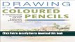Ebook Drawing with Coloured Pencils: 16 Demonstrations for Drawing Still Lifes, Landscapes, People