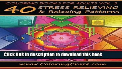 Download Video: Ebook Coloring Books For Adults Volume 5: 40 Stress Relieving And Relaxing Patterns, Adult