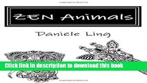 Ebook ZEN Animals: A Complete Guide to Master Wild Animals Drawing in Zen Doodle (Unleash Your Zen