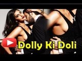 Sonam Kapoor & Varun Sharma's DOLLY KI DOLI To Release In Feb Next Year