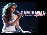 Samjhawan Unplugged | Alia Bhatt Version OUT |  Humpty Sharma Ki Dulhania | Varun Dhawan | Arijit