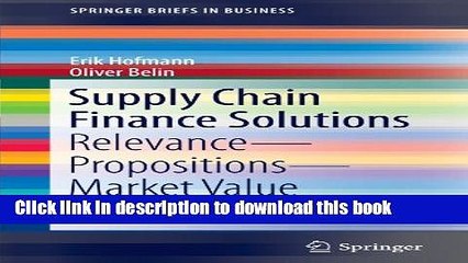 Supply Chain Finance Solutions: Relevance - Propositions - Market Value (SpringerBriefs in