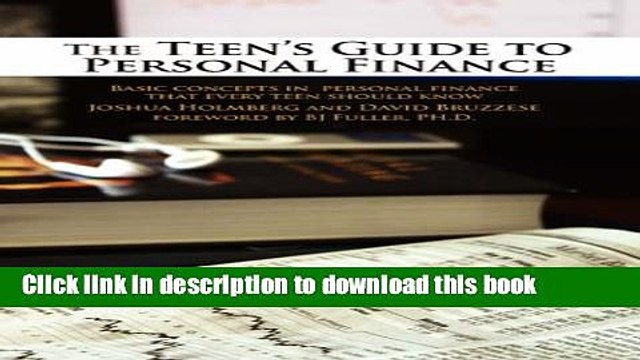 The Teen s Guide to Personal Finance: Basic concepts in personal finance that every teen should