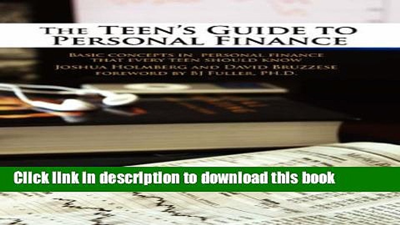 The Teen s Guide to Personal Finance: Basic concepts in personal finance that every teen should