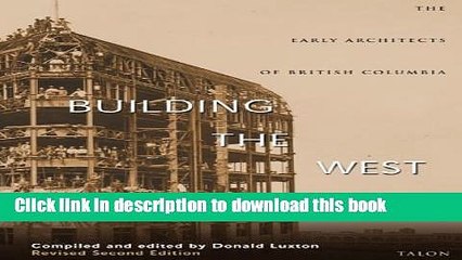 Books Building the West: The Early Architects of British Columbia Free Download