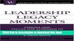 Books Leadership Legacy Moments: Visions and Values for Stewards of Collegiate Mission Free Online