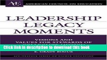 Books Leadership Legacy Moments: Visions and Values for Stewards of Collegiate Mission Free Online