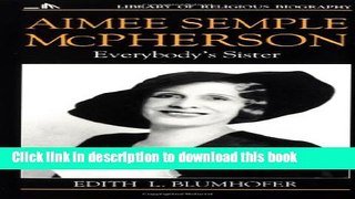 Books Aimee Semple Mcpherson: Everybodys Sister Full Download