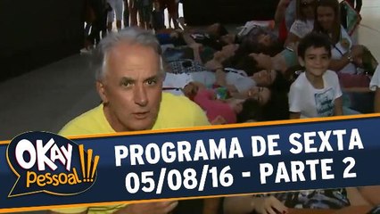 Okay Pessoal 05.08.16 - Sexta - Parte 2