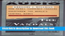 Vandals  Crown: How Rebel Currency Traders Overthrew the World s Central Banks For Free